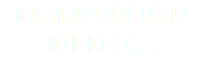HOLLYWOOD DELUXE